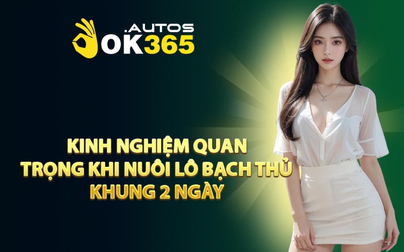 Kinh nghiệm quan trọng khi nuôi lô bạch thủ khung 2 ngày
