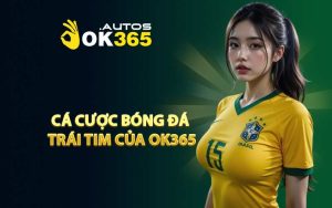 Cá cược bóng đá trái tim của OK365